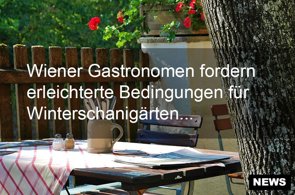Wiener Gastronomen fordern erleichterte Bedingungen für Winterschanigärten